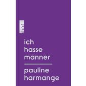 Ich hasse Männer, Harmange, Pauline, Rowohlt Verlag, EAN/ISBN-13: 9783499006753
