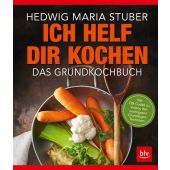 Ich helf Dir kochen, Stuber, Hedwig Maria, BLV Buchverlag GmbH & Co. KG, EAN/ISBN-13: 9783835418738