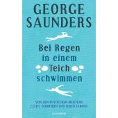 Bei Regen in einem Teich schwimmen, Saunders, George, Luchterhand Literaturverlag, EAN/ISBN-13: 9783630876979