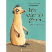 Ich wär so gern...dachte das Erdmännchen, Holzwarth, Werner, Gerstenberg Verlag GmbH & Co.KG, EAN/ISBN-13: 9783836954433