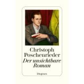 Der unsichtbare Roman, Poschenrieder, Christoph, Diogenes Verlag AG, EAN/ISBN-13: 9783257070774