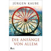 Die Anfänge von allem, Kaube, Jürgen, Rowohlt Berlin Verlag, EAN/ISBN-13: 9783871348006