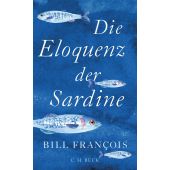 Die Eloquenz der Sardine, François, Bill, Verlag C. H. BECK oHG, EAN/ISBN-13: 9783406766909