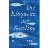 Die Eloquenz der Sardine, François, Bill, Verlag C. H. BECK oHG, EAN/ISBN-13: 9783406798115