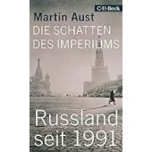 Die Schatten des Imperiums, Aust, Martin, Verlag C. H. BECK oHG, EAN/ISBN-13: 9783406731624