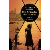 Die Sprache der Sonne, Göritz, Matthias, Verlag C. H. BECK oHG, EAN/ISBN-13: 9783406800047