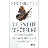 Die zweite Schöpfung, Rich, Nathaniel, Rowohlt Berlin Verlag, EAN/ISBN-13: 9783737101387