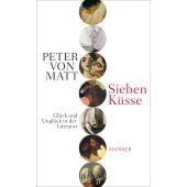 Sieben Küsse, Matt, Peter von, Carl Hanser Verlag GmbH & Co.KG, EAN/ISBN-13: 9783446254626