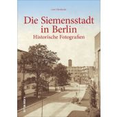 Die Siemensstadt in Berlin, Oberländer, Lutz, Sutton Verlag GmbH, EAN/ISBN-13: 9783954007691
