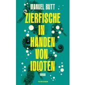 Zierfische in Händen von Idioten, Butt, Manuel, Kein & Aber AG, EAN/ISBN-13: 9783036950037