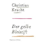 Der gelbe Bleistift, Kracht, Christian, Verlag Kiepenheuer & Witsch GmbH & Co KG, EAN/ISBN-13: 9783462000863