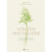 Von Zen und Sellerie, Härtig, Malte/Frommelt, Jule Felice, AT Verlag AZ Fachverlage AG, EAN/ISBN-13: 9783038000525