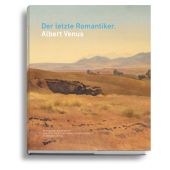 Der letzte Romantiker: Albert Venus, Venus, Albert, Schirmer/Mosel Verlag GmbH, EAN/ISBN-13: 9783829609647