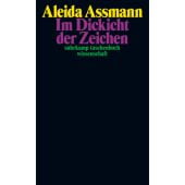 Im Dickicht der Zeichen, Assmann, Aleida, Suhrkamp, EAN/ISBN-13: 9783518300299