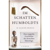 Im Schatten Humboldts, Penny, H Glenn, Verlag C. H. BECK oHG, EAN/ISBN-13: 9783406741289