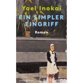 Ein simpler Eingriff, Inokai, Yael, Carl Hanser Verlag GmbH & Co.KG, EAN/ISBN-13: 9783446272316
