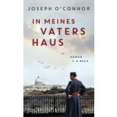 In meines Vaters Haus, O'Connor, Joseph, Verlag C. H. BECK oHG, EAN/ISBN-13: 9783406806841