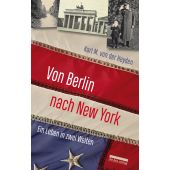 Von Berlin nach New York, von der Heyden, Karl M, be.bra Verlag GmbH, EAN/ISBN-13: 9783898091565