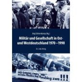 Militär und Gesellschaft in Ost- und Westdeutschland 1970-1990, Ch. Links Verlag GmbH, EAN/ISBN-13: 9783962891190