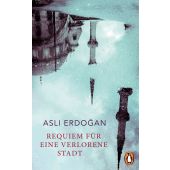 Requiem für eine verlorene Stadt, Erdogan, Asli, Penguin Verlag Hardcover, EAN/ISBN-13: 9783328602521