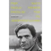 Nach meinem Tod zu veröffentlichen, Pasolini, Pier Paolo, Suhrkamp, EAN/ISBN-13: 9783518430095