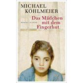 Das Mädchen mit dem Fingerhut, Köhlmeier, Michael, Carl Hanser Verlag GmbH & Co.KG, EAN/ISBN-13: 9783446250550