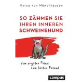 So zähmen Sie Ihren inneren Schweinehund, Münchhausen, Marco von, Campus Verlag, EAN/ISBN-13: 9783593512297