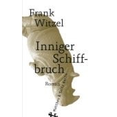 Inniger Schiffbruch, Witzel, Frank, MSB Matthes & Seitz Berlin, EAN/ISBN-13: 9783957578389