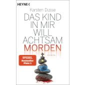 Das Kind in mir will achtsam morden, Dusse, Karsten, Heyne, Wilhelm Verlag, EAN/ISBN-13: 9783453424449