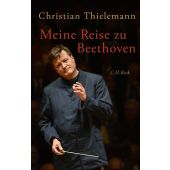 Meine Reise zu Beethoven, Thielemann, Christian, Verlag C. H. BECK oHG, EAN/ISBN-13: 9783406757655