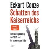 Schatten des Kaiserreichs, Conze, Eckart, dtv Verlagsgesellschaft mbH & Co. KG, EAN/ISBN-13: 9783423282567