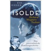 Isolde. Richard Wagners Tochter, Rieger, Eva, Insel Verlag, EAN/ISBN-13: 9783458642923