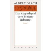 Das Kasperlspiel vom Meister Siebentot. Dramen I, Drach, Albert, Zsolnay Verlag Wien, EAN/ISBN-13: 9783552052703