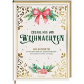 Erzähl mir von Weihnachten - Das Kochbuch mit festlichen Rezepten, wahren Geschichten und wunderbaren Überraschungen, EAN/ISBN-13: 9783881171137