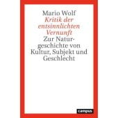 Kritik der entsinnlichten Vernunft, Wolf, Mario, Campus Verlag, EAN/ISBN-13: 9783593517070