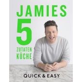 Jamies 5-Zutaten-Küche, Oliver, Jamie, Dorling Kindersley Verlag GmbH, EAN/ISBN-13: 9783831034215
