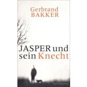 Jasper und sein Knecht, Bakker, Gerbrand, Suhrkamp, EAN/ISBN-13: 9783518425503