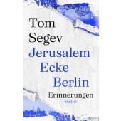 Jerusalem Ecke Berlin, Segev, Tom, Siedler, Wolf Jobst, Verlag, EAN/ISBN-13: 9783827501523