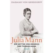 Julia Mann, die Mutter von Heinrich und Thomas Mann, Gersdorff, Dagmar von, Insel Verlag, EAN/ISBN-13: 9783458177708