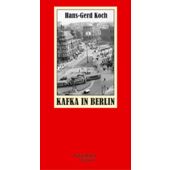 Kafka in Berlin, Koch, Hans-Gerd, Wagenbach, Klaus Verlag, EAN/ISBN-13: 9783803112521