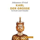Karl der Große, Fried, Johannes, Verlag C. H. BECK oHG, EAN/ISBN-13: 9783406725432