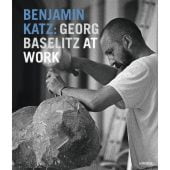 Benjamin Katz: Georg Baselitz at Work, Gockel, Cornelia, Hirmer Verlag, EAN/ISBN-13: 9783777420547