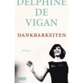 Dankbarkeiten, de Vigan, Delphine, DuMont Buchverlag GmbH & Co. KG, EAN/ISBN-13: 9783832181123