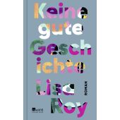 Keine gute Geschichte, Roy, Lisa, Rowohlt Verlag, EAN/ISBN-13: 9783498003456
