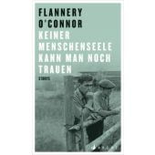 Keiner Menschenseele kann man noch trauen, O'Connor, Flannery, Arche Verlag AG, EAN/ISBN-13: 9783716027691
