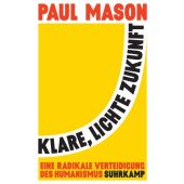 Klare, lichte Zukunft, Mason, Paul, Suhrkamp, EAN/ISBN-13: 9783518428603