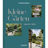 Kleine Gärten, Neubauer, Konstanze, Callwey GmbH, EAN/ISBN-13: 9783766726353