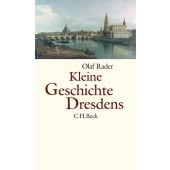 Kleine Geschichte Dresdens, Rader, Olaf B, Verlag C. H. BECK oHG, EAN/ISBN-13: 9783406528576