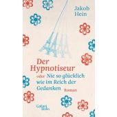 Der Hypnotiseur oder Nie so glücklich wie im Reich der Gedanken, Hein, Jakob, Galiani Berlin, EAN/ISBN-13: 9783869712543
