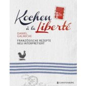 Kochen à la Liberté, Galmiche, Daniel, Gerstenberg Verlag GmbH & Co.KG, EAN/ISBN-13: 9783836920995